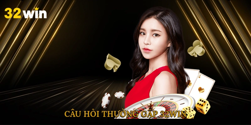 cau-hoi-thuong-gap-32win