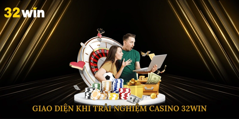 giao-dien-khi-trai-nghiem-casino-32win