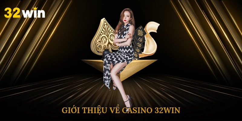 gioi-thieu-ve-casino-32win
