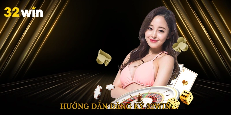 huong-dan-dang-ky-32win