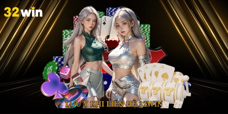 luu-y-khi-lien-he-32win