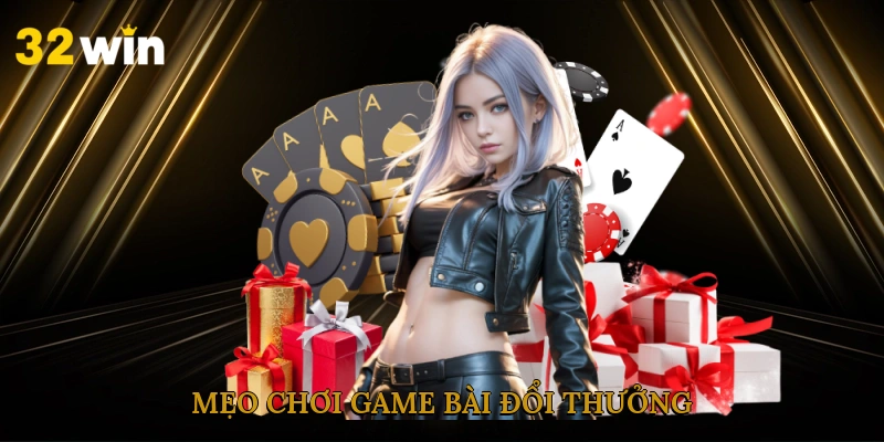 meo-choi-game-bai-doi-thuong