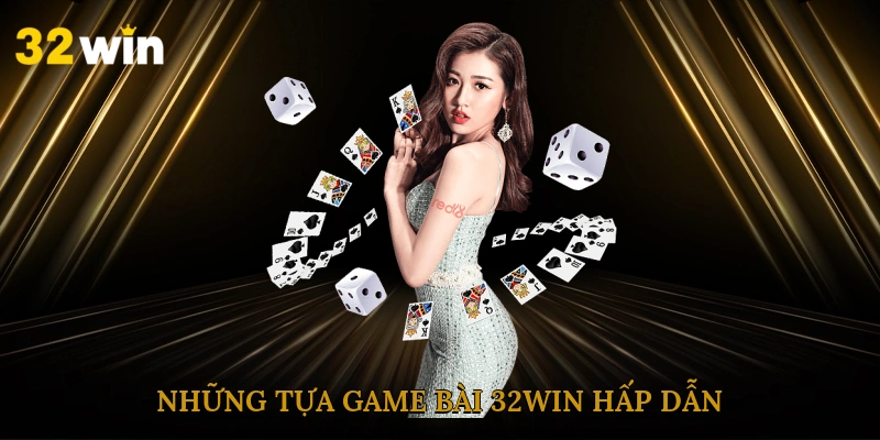 nhung-tua-game-bai-32win-hap-dan